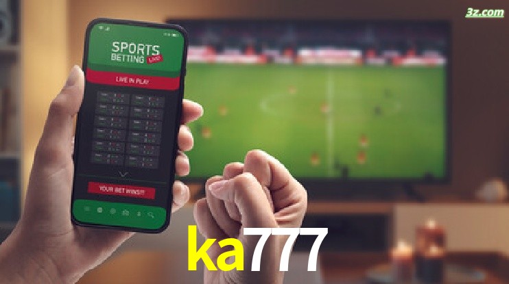 ka777-Transmissões Ao Vivo e Apostas em Tempo Real